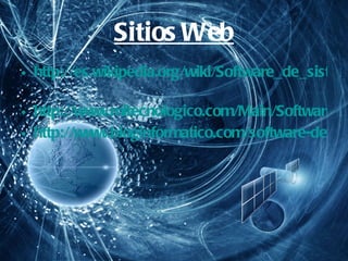 Sitios Web http://es.wikipedia.org/wiki/Software_de_sistema   http://www.mitecnologico.com/Main/SoftwareProgramacion http://www.bloginformatico.com/software-de-aplicacion.php 
