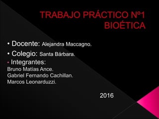 2016
• Colegio: Santa Bárbara.
• Docente: Alejandra Maccagno.
 