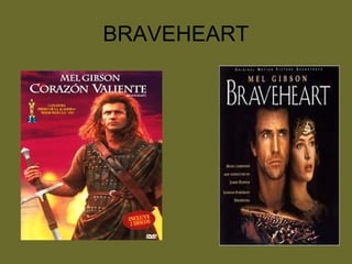 BRAVEHEART
 