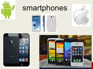 smartphones

 