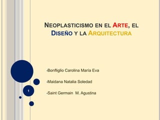 Neoplasticismo en el Arte, el Diseño y la Arquitectura ,[object Object]