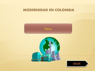 MODERNIDAD EN COLOMBIA
 