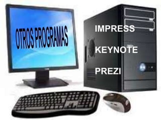 IMPRESS

KEYNOTE

PREZI
 
