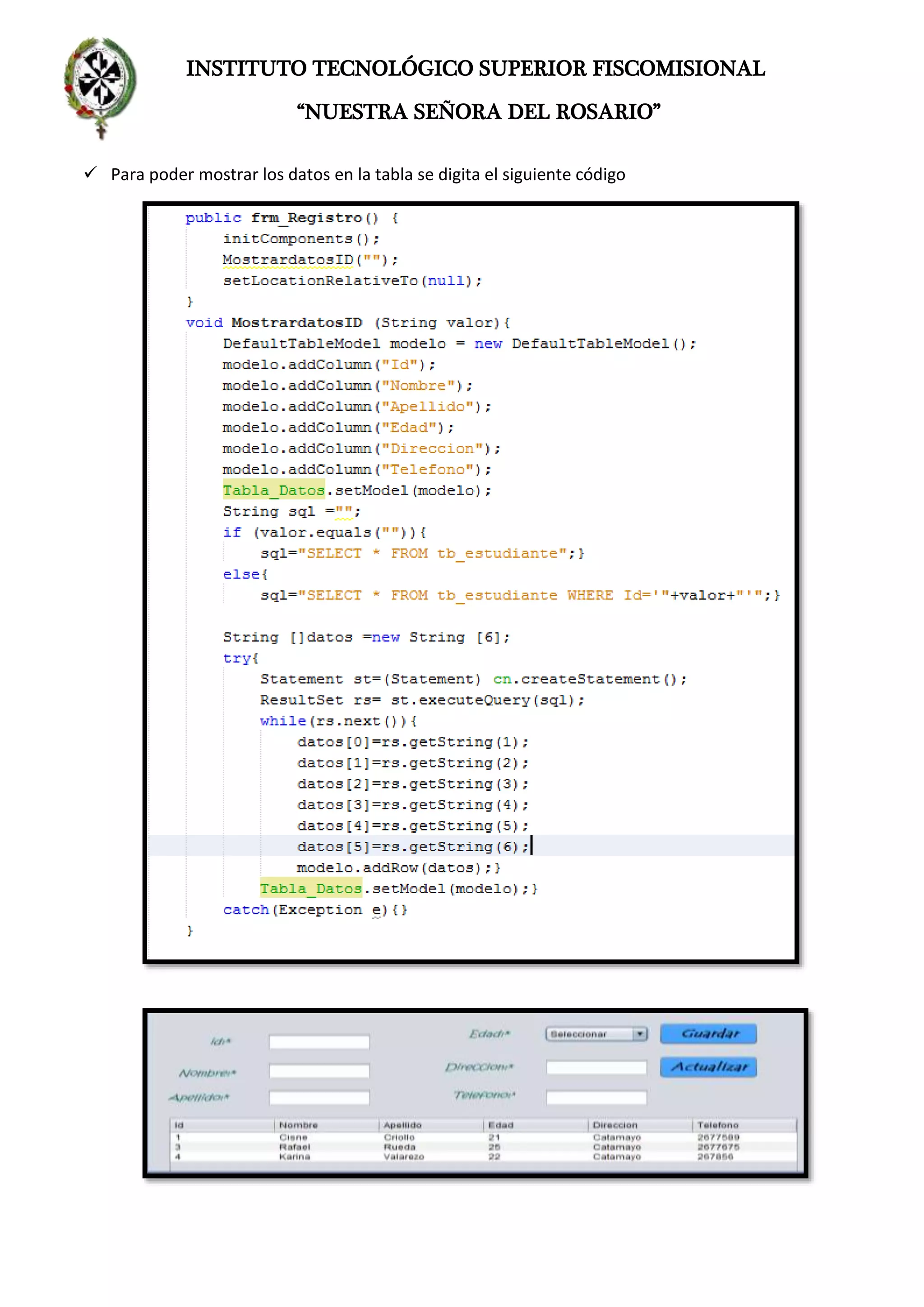 INSTITUTO TECNOLÓGICO SUPERIOR FISCOMISIONAL
“NUESTRA SEÑORA DEL ROSARIO”
 Para poder mostrar los datos en la tabla se digita el siguiente código
 