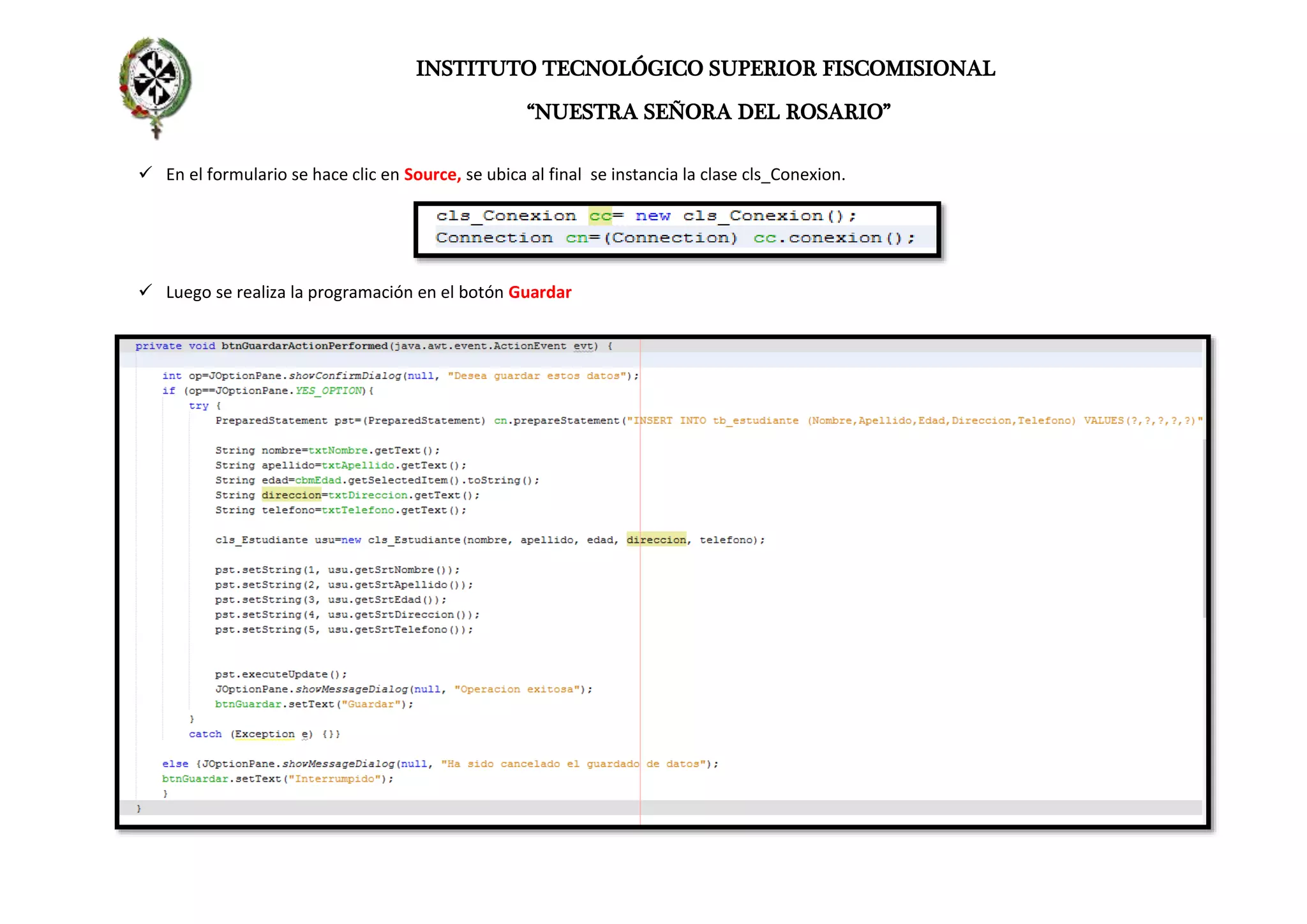 INSTITUTO TECNOLÓGICO SUPERIOR FISCOMISIONAL
“NUESTRA SEÑORA DEL ROSARIO”
 En el formulario se hace clic en Source, se ubica al final se instancia la clase cls_Conexion.
 Luego se realiza la programación en el botón Guardar
 