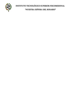 INSTITUTO TECNOLÓGICO SUPERIOR FISCOMISIONAL
“NUESTRA SEÑORA DEL ROSARIO”
 