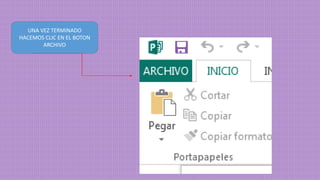 UNA VEZ TERMINADO
HACEMOS CLIC EN EL BOTON
ARCHIVO
 