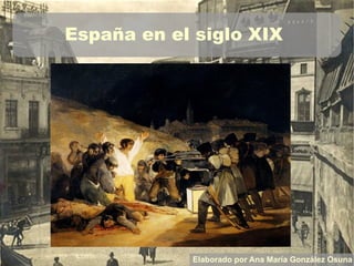 España en el siglo XIX Elaborado por Ana María González Osuna 
