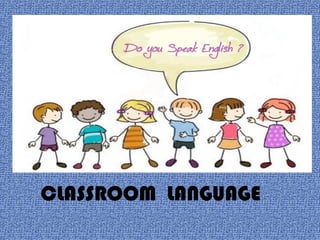 CLASSROOM LANGUAGE
