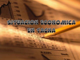 SITUACION ECONOMICA EN TACNA 