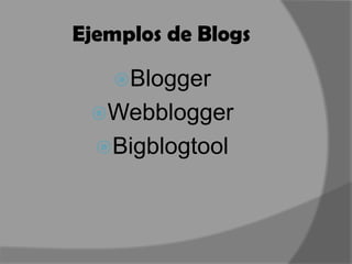Ejemplos de BlogsBloggerWebbloggerBigblogtool