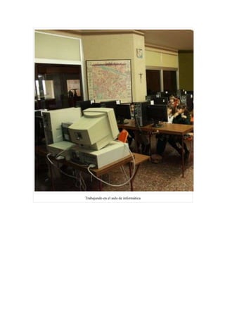 Trabajando en el aula de informática
 