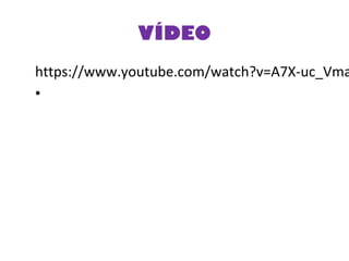 VÍDEO
https://www.youtube.com/watch?v=A7X-uc_Vma
•
 