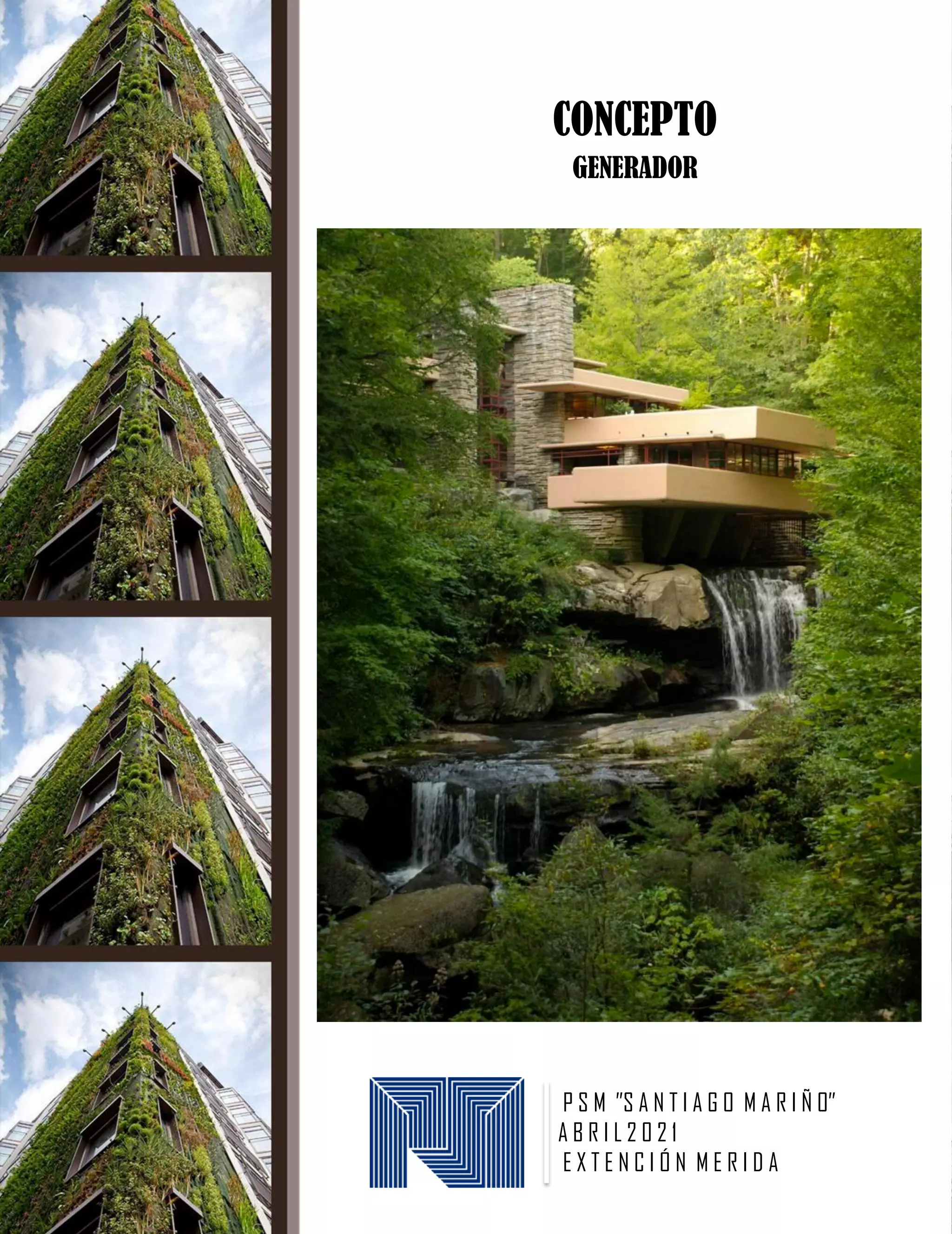 P S M ”S A N T I A G O M A R I Ñ O”
A B R I L 2 0 2 1
E X T E N C I Ó N M E R I D A
CONCEPTO
GENERADOR
 