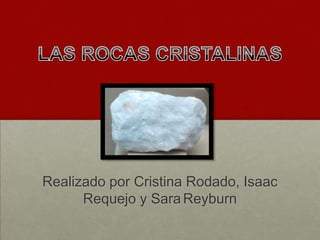 Realizado por Cristina Rodado, Isaac
      Requejo y Sara Reyburn
 