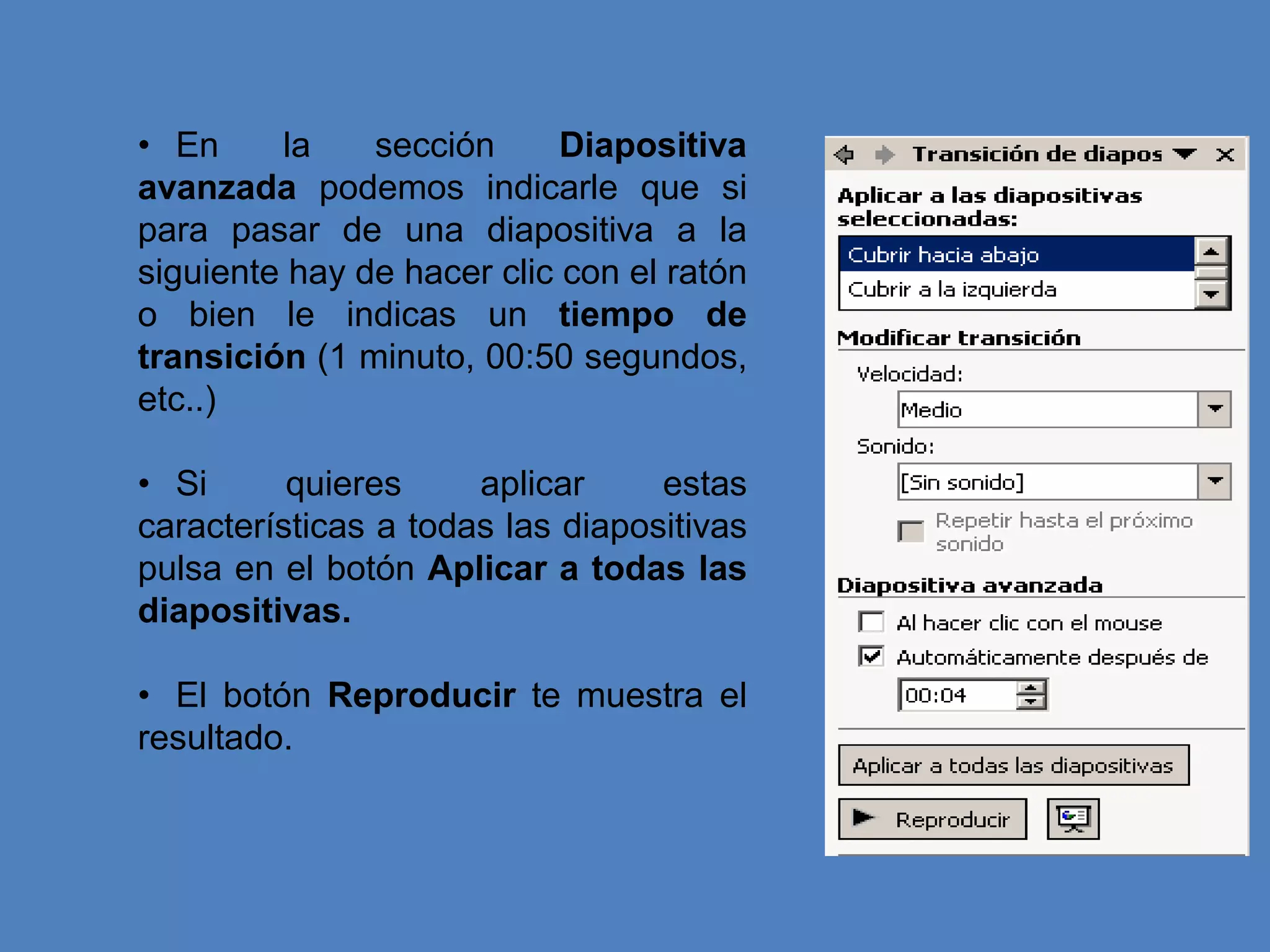 En la lista Velocidad: podemos indicarle la velocidad de la transición entre una y otra diapositiva.