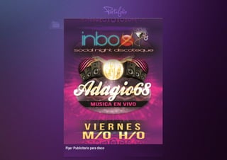 FlyerPublicitarioparadisco
Portafolio
 