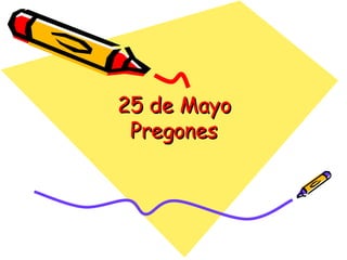 25 de Mayo Pregones 