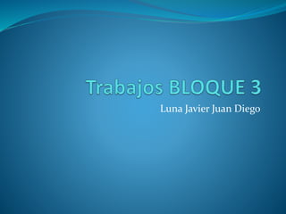 Luna Javier Juan Diego
 