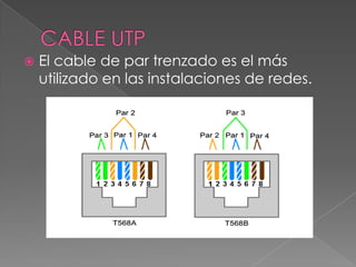    El cable de par trenzado es el más
    utilizado en las instalaciones de redes.
 