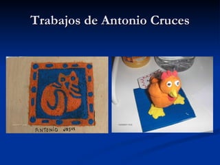 Trabajos de Antonio Cruces 