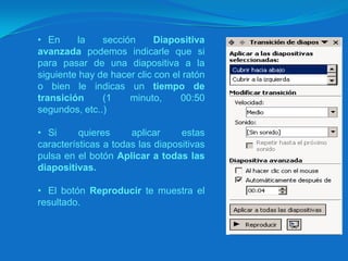 En la lista Velocidad: podemos indicarle la velocidad de la transición entre una y otra diapositiva.