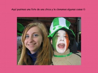 Aquí pusimos una foto de una chica y le clonamos algunas cosas   