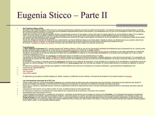 Eugenia Sticco – Parte II Red Telefónica Básica (RTB). Se define la Red Telefónica Básica (RTB) como los conjuntos de elementos constituido por todos los medios de transmisión y conmutación necesarios que permite enlazar a voluntad dos equipos terminales mediante un circuito físico que se establece específicamente para la comunicación y que desaparece una vez que se ha completado la misma. Se trata por tanto, de una red de telecomunicaciones conmutada Hasta hace unos años era un sistema bastante utilizado, principalmente porque es el más barato y porque casi todos los lugares disponen de la línea telefónica básica. Es un sistema lento y no permite utilizar el teléfono mientras se está conectado a Internet, ya que es el módem el que está ocupando la línea telefónica llamando al servidor de Internet. Los módems actuales telefónicos tienen una velocidad de transferencia máxima de 56 Kbps, aunque debido a la saturación de la línea telefónica o a la capacidad limitada del proveedor del servicio casi nunca se alcanza esa velocidad. Una de las ventajas de este tipo de conexión es que, prácticamente, las líneas telefónicas llegan a casi todas partes. Además al utilizar una infraestructura que ya existía, antes de ser usada para la conexión a Internet, es más barata que otros nuevos sistemas de conexión que tienen que crear toda su infraestructura partiendo de cero. En el punto " Configurar el módem y la conexión " te damos más información sobre cómo instalar una conexión de este tipo. Funcionamiento. La  Red Telefónica Conmutada  (RTC; también llamada Red Telefónica Básica o RTB) es una red de comunicación diseñada primordialmente para la transmisión de voz, aunque pueda también transportar datos, por ejemplo en el caso del  fax  o de la  conexión  a  Internet  a través de un  módem  acústico..... Se trata de la red telefónica clásica, en la que los terminales telefónicos ( teléfonos ) se comunican con una  central de conmutación  a través de un solo canal compartido por la señal del micrófono y del auricular. En el caso de transmisión de datos hay una sola señal en el cable en un momento dado compuesta por la de subida más la de bajada, por lo que se hacen necesarios supresores de eco. La voz va en banda base, es decir sin  modulación  (la señal producida por el micrófono se pone directamente en el cable). Las señales de control (descolgar, marcar y colgar) se realizaban, desde los principios de la telefonía automática, mediante aperturas y cierre del bucle de abonado. En la actualidad, las operaciones de marcado ya no se realizan por  apertura y cierre  del bucle, sino mediante  tonos  que se envían por el terminal telefónico a la central a través del mismo par de cable que la conversación. En los años 70 se produjo un creciente proceso de  digitalización  influyendo en los sistemas de transmisión, en las centrales de conmutación de la red telefónica, manteniendo el bucle de abonados de manera analógica. Por lo tanto cuando la señal de voz,  señal analógica  llega a las centrales que trabajan de manera digital aparece la necesidad de digitalizar la señal de voz. El sistema de  codificación digital  utilizado para digitalizar la señal telefónica fue la técnica de modulación por impulsos codificados, cuyos parámetros de digitalización son: Frecuencia de muestreo:8000 Hz Número de bits: 8 Ley A (Europa) Ley µ (USA y Japón) El tratamiento que se aplica a la señal analógica es: filtrado, muestreo y codificación de las muestras. La frecuencia de muestreo Fs es siempre superior a la  Nyquist . Las Características esenciales de la RTC son: Ofrece a cada usuario un circuito para señales analógicas con una banda base de 4KHz para cada conversación entre dos domicilios. Esta banda incluye espacios para banda de guarda anti-traslape ( anti-aliasing ) y para eliminación de interferencias provenientes de las líneas de «Distribución domiciliar de potencia eléctrica» Única red con cobertura y capilaridad nacional, donde por capilaridad se entiende la capacidad que tiene la red para ramificarse progresivamente en conductores que llevan cada vez menor tráfico. Capacidad de interconexión con las redes móviles. Es decir, la telefonía básica es entre aparatos fijos. El costo para el usuario por la ocupación del circuito depende de la distancia entre los extremos y la duración de la conexión Normalización para interconexión de RTCs. Consta de Medios de transmisión y Centrales de conmutación. Los Medios de transmisión entre centrales se conocen como  Troncales , y en la actualidad transportan principalmente señales digitales sincronizadas, usando tecnologías modernas, sobre todo ópticas. En cambio, los medios de transmisión entre los equipos domiciliarios y las centrales, es decir, las  líneas de acceso  a la red, continúan siendo pares de cobre, y se les sigue llamando líneas de abonado ( abonado  proviene del Francés y significa  subscriptor ). Las demás formas de acceder del domicilio a la central local, tales como enlaces inalámbricos fijos, enlaces por cable coaxial o fibra óptica, u otros tipos de lìneas de abonado que trasportan señales digitales (como  ISDN  o  xDSL ), no se consideran telefonía básica. 