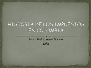 Laura Melina Mesa Gaviria 10ºA 