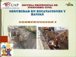 SEGURIDAD EN EXCAVACIONES YSEGURIDAD EN EXCAVACIONES Y
ZANJASZANJAS
ESCUELA PROFESIONAL DEESCUELA PROFESIONAL DE
INGENIERÍA CIVILINGENIERÍA CIVIL
CONSTRUCCION ICONSTRUCCION I
 