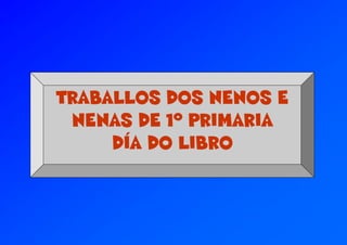Día do LIBRO- El oso Simón-  Traballos 1º primaria