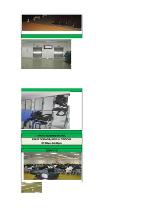 APOYO ADMINISTRATIVO
FIN DE SEMANA/JHON A. TIBOCHA
        07:00am-06:00pm

          COMPUTO
 