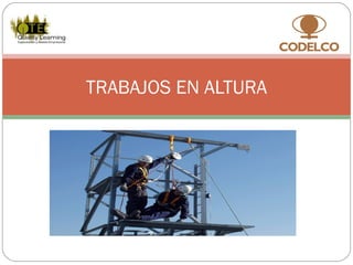 .
TRABAJOS EN ALTURA
 