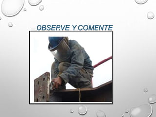 OBSERVE Y COMENTE
 