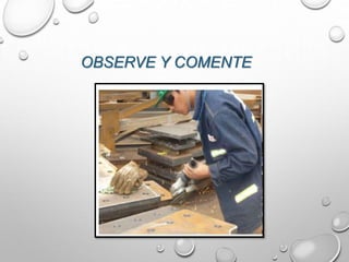 OBSERVE Y COMENTE
 