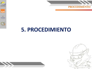 PROCEDIMIENTO
5. PROCEDIMIENTO
20
 