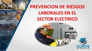 PREVENCION DE RIESGOS
LABORALES EN EL
SECTOR ELECTRICO
 