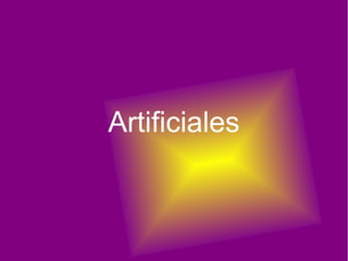 Artificiales
 