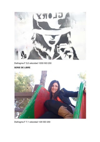 Diafragma F 5,6 velocidad 1/200 ISO 200

SERIE DE LIBRE




Diafragma F 7,1 velocidad 1/20 ISO 200
 