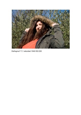 Diafragma F 7,1 velocidad 1/640 ISO 200
 
