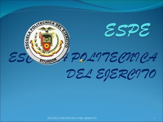 ESCUELA POLITECNICA  DEL EJERCITO ESCUELA POLITECNICA DEL EJERCITO 