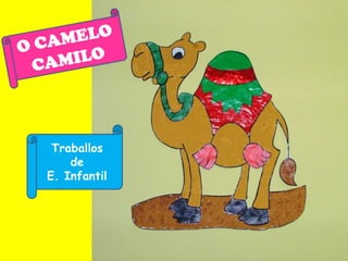 O CAMELO CAMILOTraballosde E. Infantil