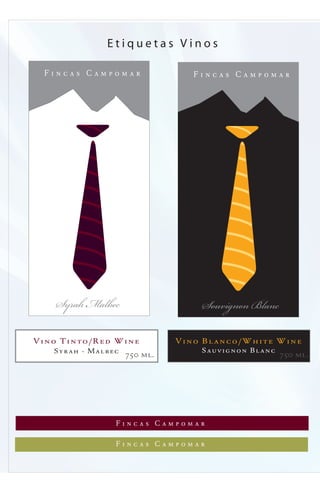 Etiquetas Vinos




    Syrah Malbec                  Souvignon Blanc

Vino Tinto/Red Wine           Vino Blanco/White Wine
   Syrah - Malbec                 Sauvignon Blanc
                    750 ml.                         750 ml.
 