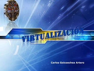 Virtualización Carlos GoicoecheaArtero 