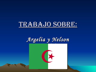 Trabajo Sobre: Argelia y Nelson Mandela. 