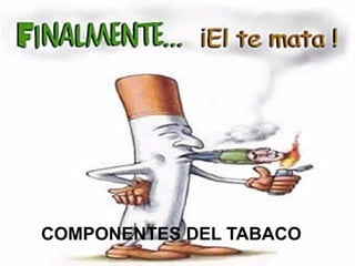 COMPONENTES DEL TABACO 