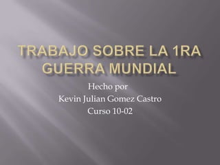 Hecho por
Kevin Julian Gomez Castro
       Curso 10-02
 