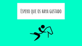 Espero que os haya gustado
 