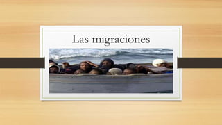 Las migraciones
 