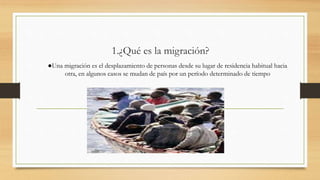 1.¿Qué es la migración?
●Una migración es el desplazamiento de personas desde su lugar de residencia habitual hacia
otra, en algunos casos se mudan de país por un período determinado de tiempo
 